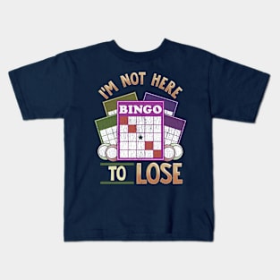 I'm Not Here To Lose At Bingo Kids T-Shirt